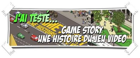 [J'AI TESTÉ..] Game Story – Une Histoire du Jeu Vidéo