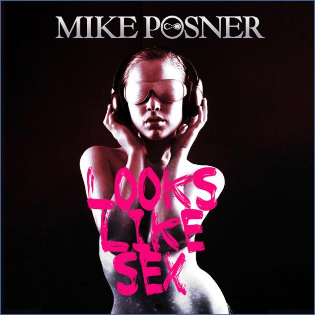 NOUVELLE CHANSON : MIKE POSNER – LOOKS LIKE SEX
