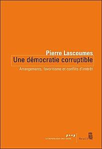 « Une démocratie corruptible » de Pierre LASCOUMES