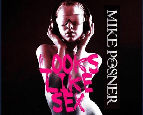 Mike Posner - Looks Like Sex Mike Posner revient avec son nouveau single