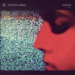 Little Girls – Cults EP