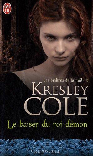 Les Ombres de la Nuit T.6 : Le baiser du Roi Démon - Kresley Cole