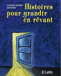 « Histoires pour grandir en rêvant » de Claude-Sophie Antoine