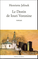 Le destin de Iouri Voronine de Henriette Jelinek, Prix de l'Académie française 2005
