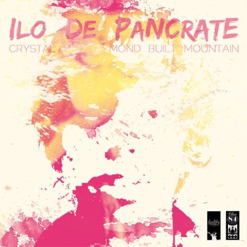 ILO DE PANCRATE - CRYSTAL & DIAMOND BUILT MOUNTAIN EP