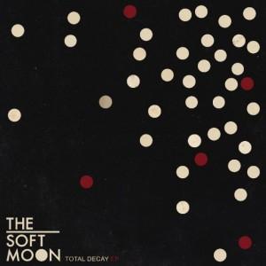The Soft Moon – Total Decay