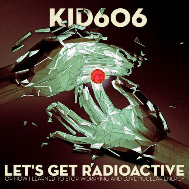 Soyons radioactifs avec Kid 606.