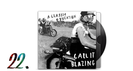 22. A Classic Education - Call It Blazing