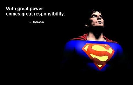 Un grand pouvoir implique de grandes responsabilités