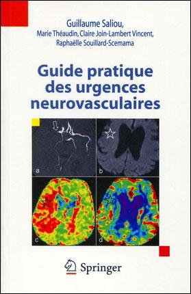 Guide pratique des Urgences Neurovasculaires - Springer 2011