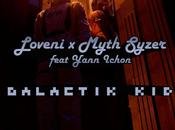 LOVENI MYTH SYZER feat YANN ICHON GALACTIK