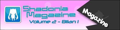 Shadonia Magazine 2 – Premier Bilan