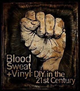 Blood, Sweat & Vinyl: DIY in the 21st Century