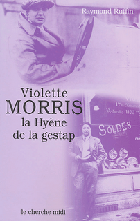 Raymond Ruffin - Violette Morris, la Hyène de la Gestap