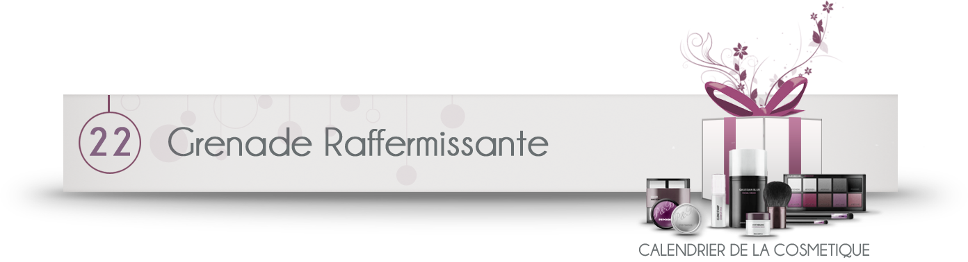 Jour 22 | Grenade Raffermissante