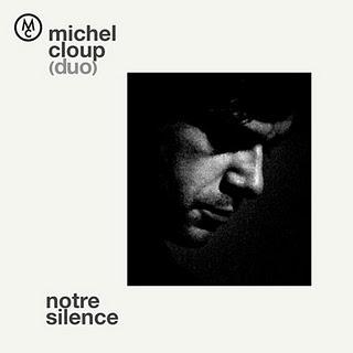 Michel Cloup (Duo) - Notre Silence (2011)