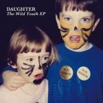 Daughter – The Wild Youth EP