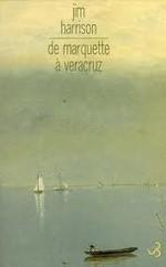 Livre : « De Marquette à Veracruz» de Jim Harrison