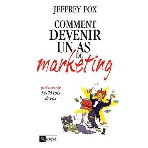 comment devenir un as du marketing, jeffrey fox