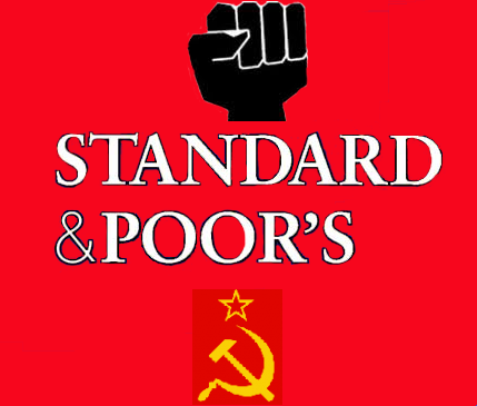 Camarades ! Voici pourquoi l'agence Standard  & Poors est la 5ème colonne du bolchevisme rampant.