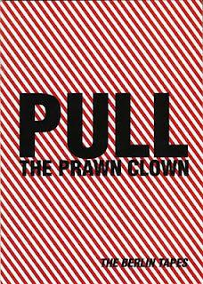 Disque : Pull - The Prawn Clown/The Berlin Tapes (2007)