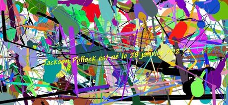 Centenaire de la naissance de Jackon Pollock, né le 28 janvier 1912