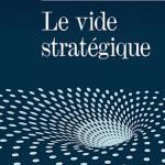 le vide strategique philippe baumard 150x150 Edito : Combler le vide stratégique ! influence strategie