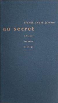 Franck André Jamme Au secret