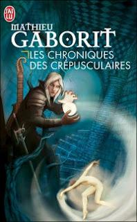 LES CHRONIQUES DES CRÉPUSCULAIRES  1 de Mathieu Gaborit