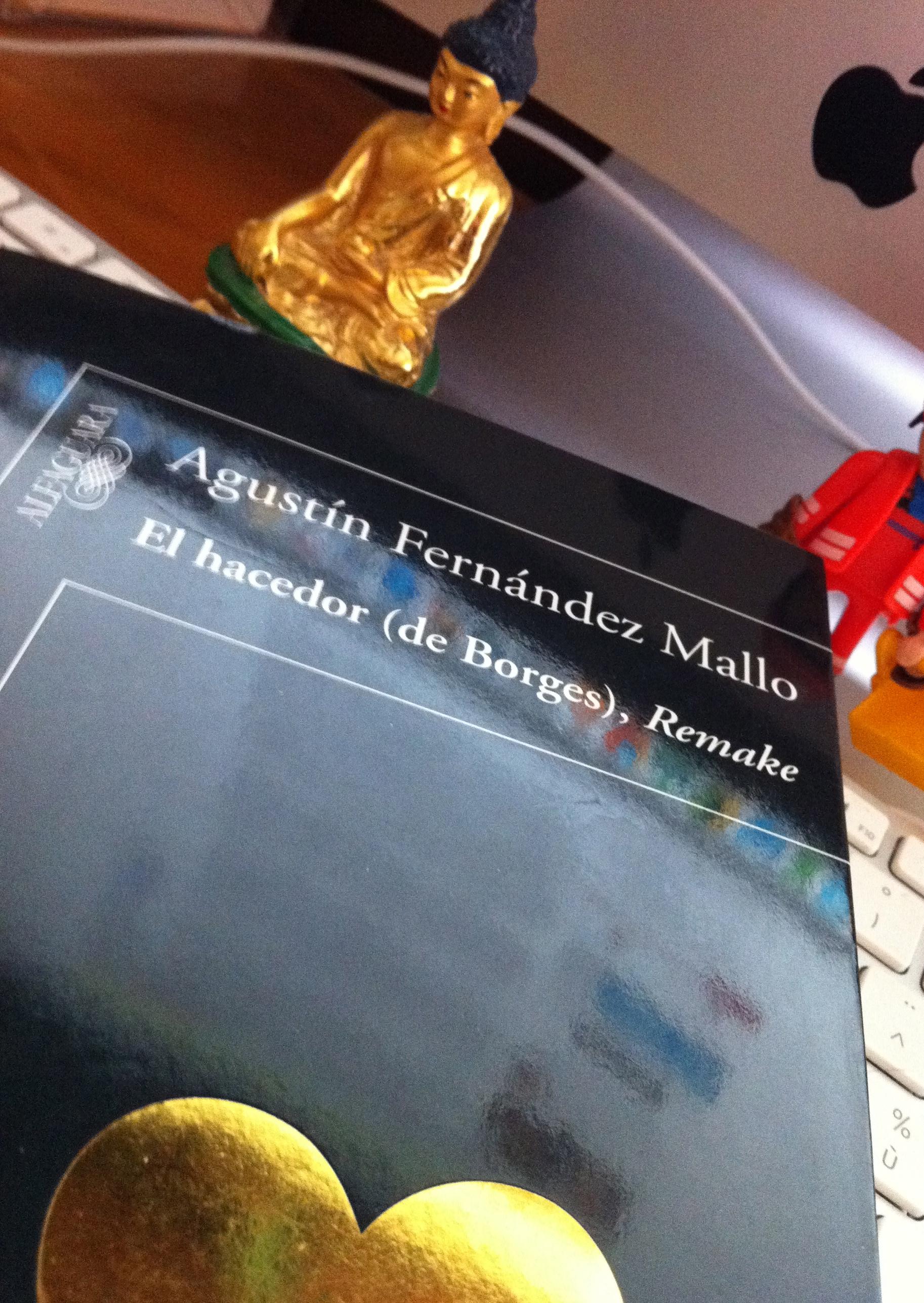 Borges et lui - Agustín Fernández Mallo - El hacedor (de Borges), Remake (Alfaguara, 2011) par François Monti