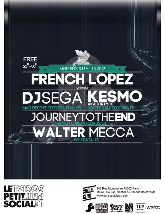 FRENCH LOPEZ présente DJ SEGA // KESMO // JOURNEYTOTHEEND // WALTER MECCA