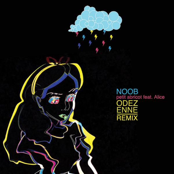 NOOB feat Alice - petit abricot (odezenne remix)