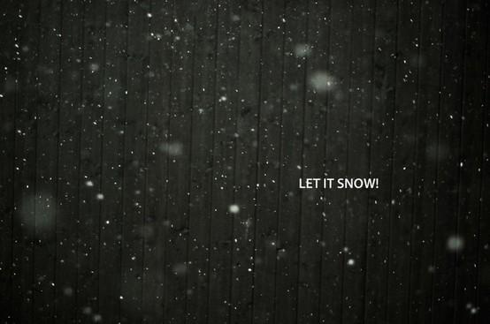 LET IT SNOW!