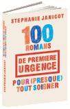 100 romans de première urgence pour (presque) tout soigner de Stéphanie Janicot