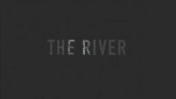 The River – Episodes 1.01 et 1.02