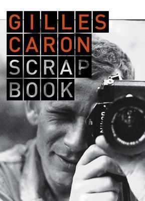 Gilles Caron Scrapbook Le livre du week-end : Gilles Caron, Scrapbook