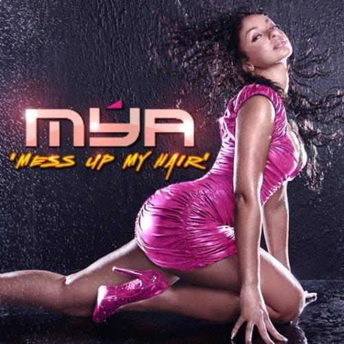 NOUVELLE CHANSON : MYA – MESS UP MY HAIR