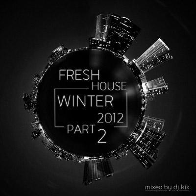 DJ Kix – Fresh House Winter 2012 Part.2