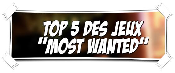 [JEUX VIDÉO] MON TOP 5 « MOST WANTED » DE 2012