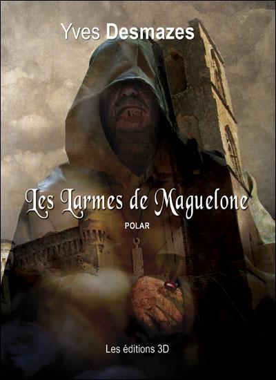Yves Desmazes - Les larmes de Maguelone