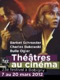23° Festival Théâtres au cinéma à Bobigny : Barbet Schroeder, Bulle Ogier, Charles Bukowski