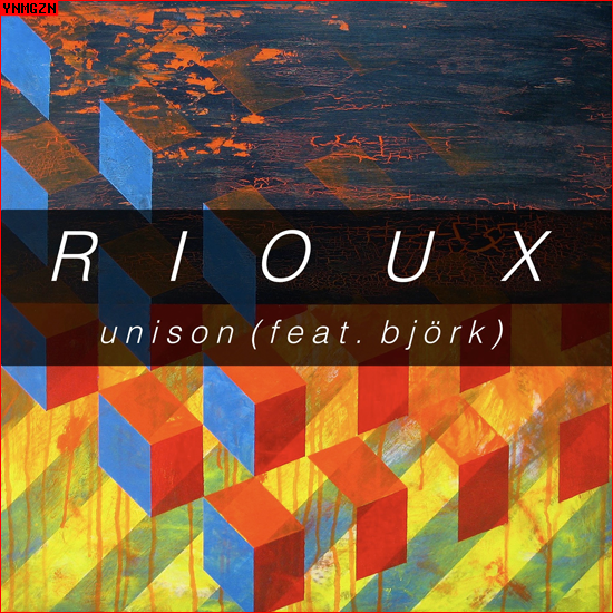 [MP3] Rioux: « Unison » (featuring Bjork)