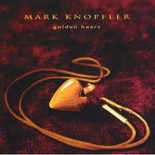 Golden Heart,  Mark Knopfler
