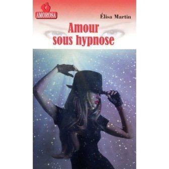 Elisa MARTIN - Amour sous Hypnose : 7/10