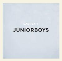 Junior Boys ‘ Last Exit