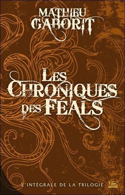 LES CHRONIQUES DES FEALS, L'intégrale de Mathieu Gaborit