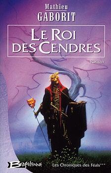 Le Roi des Cendres - Mathieu Gaborit Le Roi des Cendres - Mathieu Gaborit