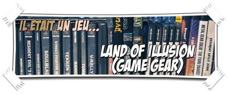 [IL ÉTAIT UN JEU...] #3 LAND OF ILLUSION (GAME GEAR)