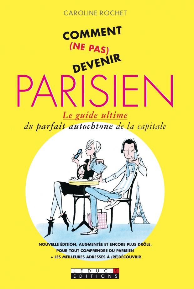 Comment (ne pas) devenir parisien : le livre qu'il nous faut !