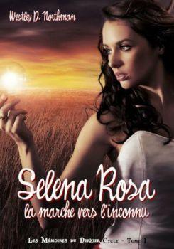Selena Rosa, Les mémoires du dernier cycle , tome 1 : La marche vers l'inconnu